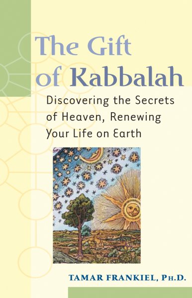 The Gift of Kabbalah: Discovering the Secrets of Heaven, Renewing Your Life on Earth cover