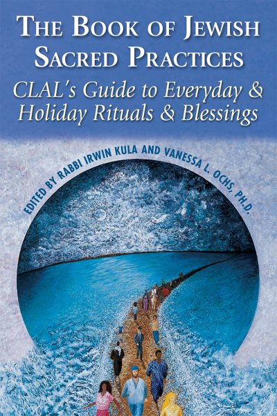 The Book of Jewish Sacred Practices: CLAL's Guide to Everyday & Holiday Rituals & Blessings cover