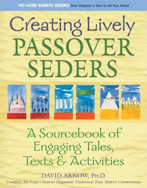 Creating Lively Passover Seders: A Sourcebook of Engaging Tales, Texts & Activities cover