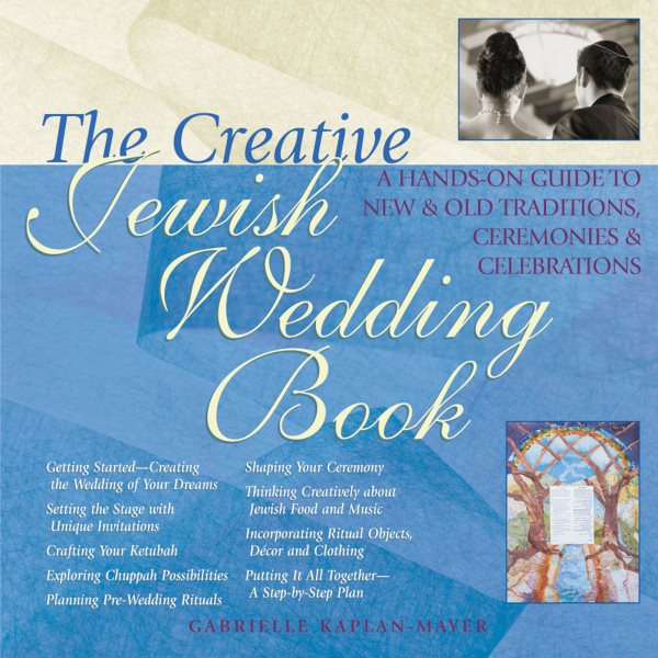 The Creative Jewish Wedding Book: A Hands-On Guide to New & Old Traditions, Ceremonies & Celebrations cover