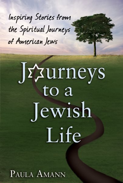 Journeys to a Jewish Life: Inspiring Stories from the Spiritual Journeys of American Jews cover