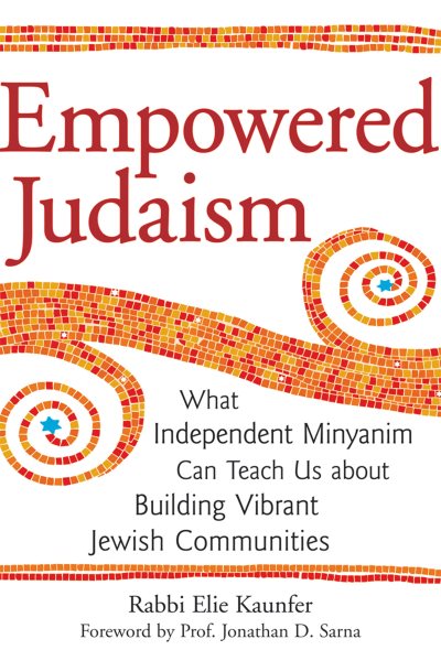 Empowered Judaism: What Independent Minyanim Can Teach Us about Building Vibrant Jewish Communities cover