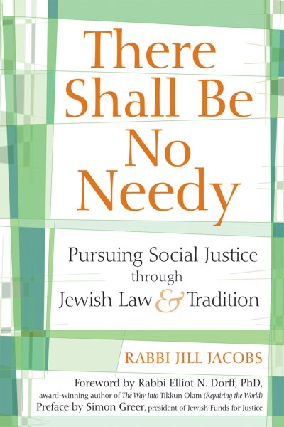 There Shall Be No Needy: Pursuing Social Justice through Jewish Law and Tradition cover