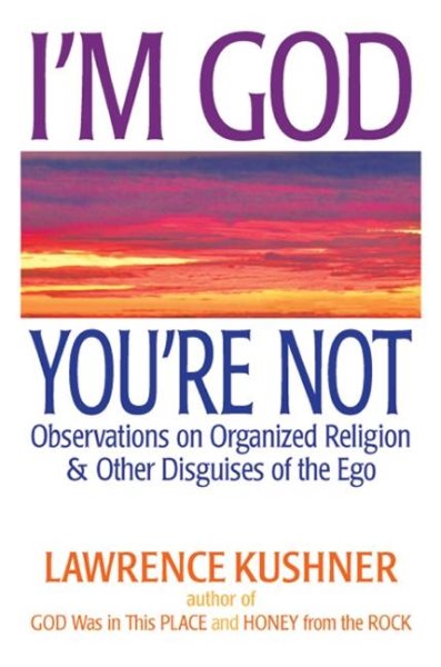 I'm God, You're Not: Observations on Organized Religion & Other Disguises of the Ego cover