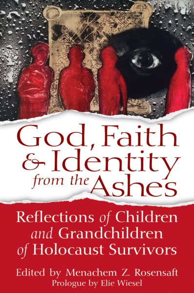 God, Faith & Identity from the Ashes: Reflections of Children and Grandchildren of Holocaust Survivors cover