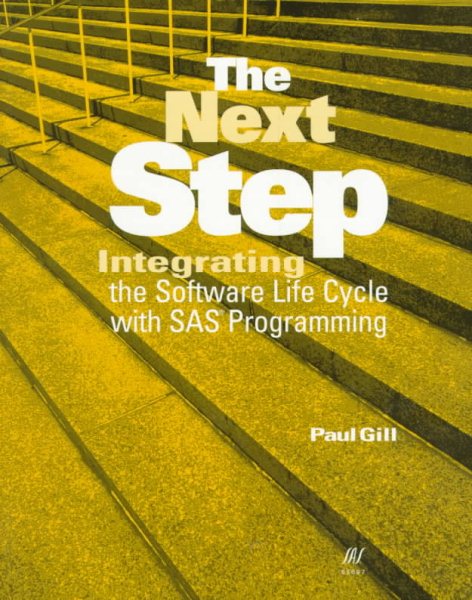 The Next Step : Integrating the Software Life Cycle with SAS Programming