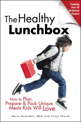 The Healthy Lunchbox: How To Plan, Prepare & Pack Unique Meals Kids Will Love cover