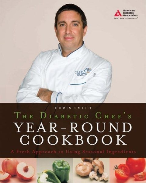 The Diabetic Chef's Year-Round Cookbook: A Fresh Approach to Using Seasonal Ingredients cover