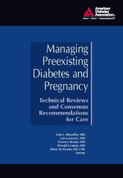 Managing Preexisting Diabetes and Pregnancy: Technical Reviews and Consensus Recommendations for Care cover