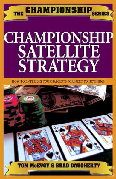 Trademark Global Win Your Way Into Big Money Hold'em Tournaments: How to Beat Casino and Online Satellite Poker Tournament