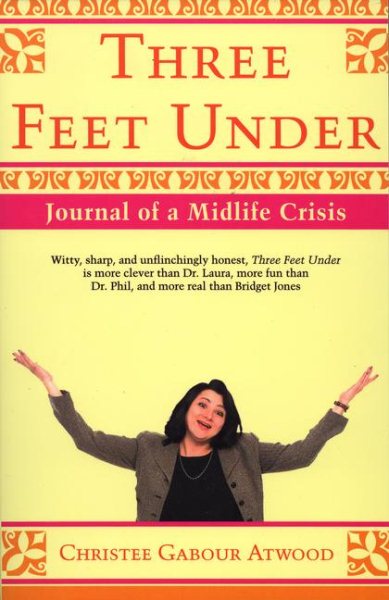 Three Feet Under: Journal of A Midlife Crisis cover