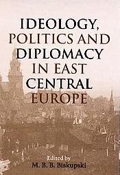 Ideology, Politics and Diplomacy in East Central Europe (Rochester Studies in East and Central Europe) (Volume 5) cover