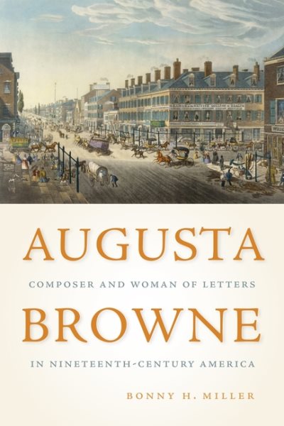 Augusta Browne: Composer and Woman of Letters in Nineteenth-Century America (Eastman Studies in Music, 164) cover