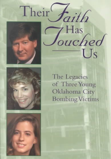 Their Faith Has Touched Us: The Legacies of Three Young Oklahoma City Bombing Victims cover