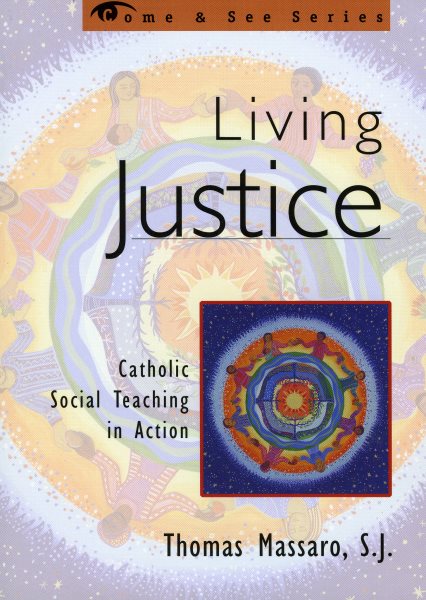 Living Justice: Catholic Social Teaching in Action (Come & See Series) cover