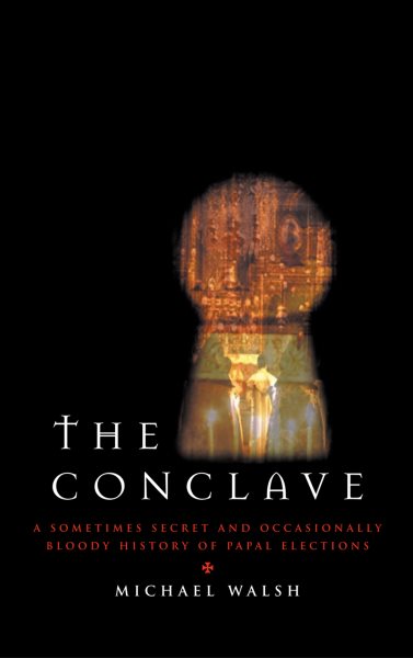 The Conclave: A Sometimes Secret and Occasionally Bloody History of Papal Elections cover
