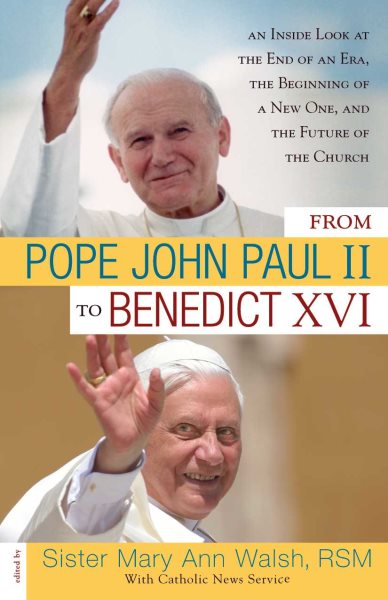 From Pope John Paul II to Benedict XVI: An Inside Look at the End of an Era, the Beginning of a New One, and the Future of the Church cover