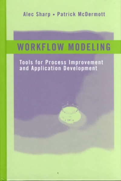 Workflow Modeling: Tools for Process Improvement and Application Development