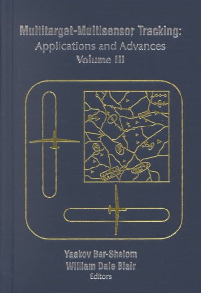 Multitarget/Multisensor Tracking: Applications and Advances -- Volume III cover