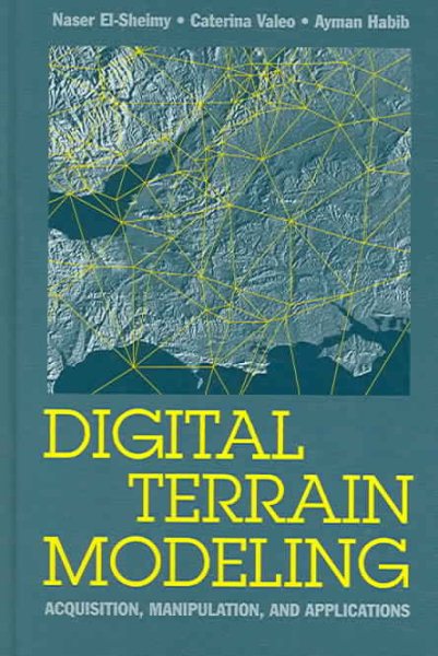 Digital Terrain Modeling: Acquisition, Manipulation and Applications (Artech House Remote Sensing Library) cover