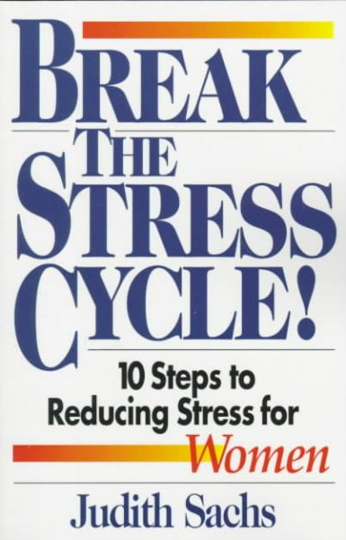 Break The Stress Cycle! 10 Steps to Reducing Stress for Women cover