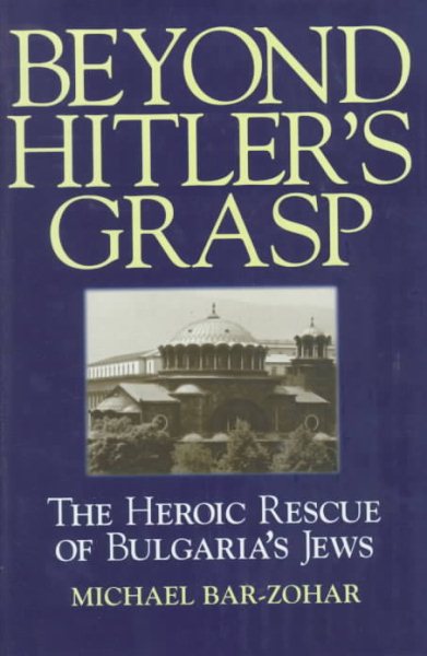 Beyond Hitler's Grasp: The Heroic Rescue of Bulgaria's Jews cover