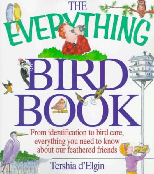 The Everything Bird Book; From identification to bird care, everything you need to know about our feathered friends. cover
