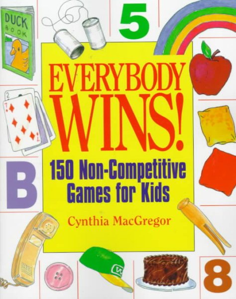 Everybody Wins!: 150 Non-Competitive Games for Kids cover