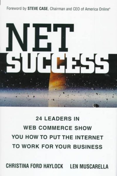 Net Success: 24 Leaders in Web Commerce Show You How to Put the Web to Work for Your    Business cover