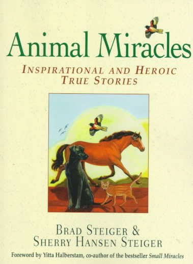 Animal Miracles: Inspirational and Heroic True Stories cover