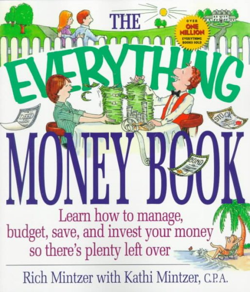 The Everything Money Book : Learn How to Manage, Budget, Save, and Invest Your Money So There's Plenty Left over (Adams Everything Series)