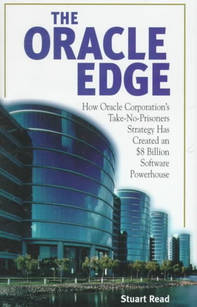 The Oracle Edge: How Oracle Corporation's Take No Prisoners Strategy Has Made an $8 Billion Software Powerhouse cover