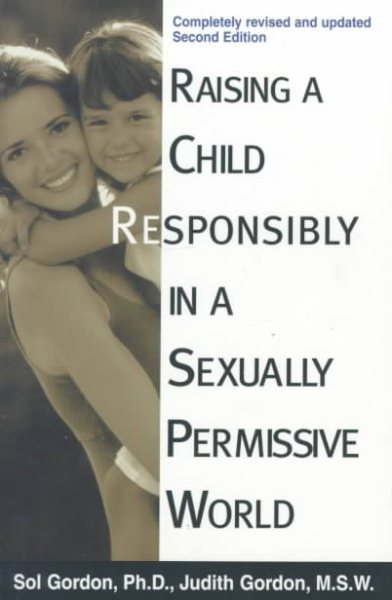 Raising A Child Responsibly In A Sexually Permissive World cover