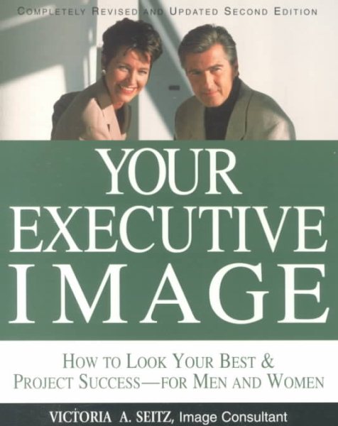 Your Executive Image: How to Look Your Best & Project Success for Men and Women cover