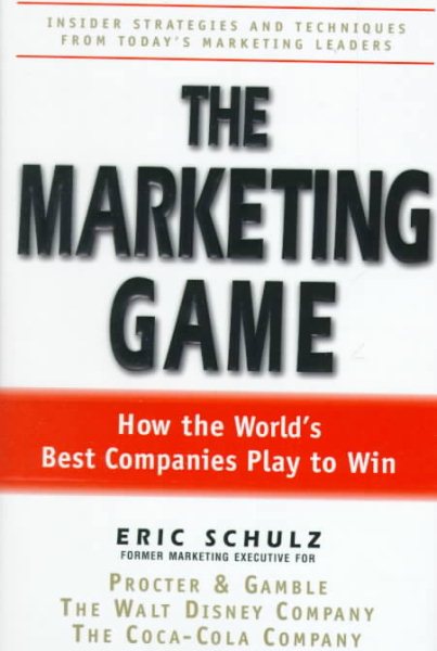 The Marketing Game : How The World's Best Companies Play To Win cover