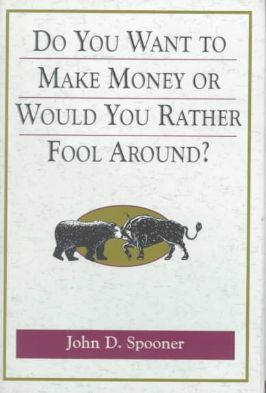 Do You Want To Make Money Or Would You Rather Fool Around ?