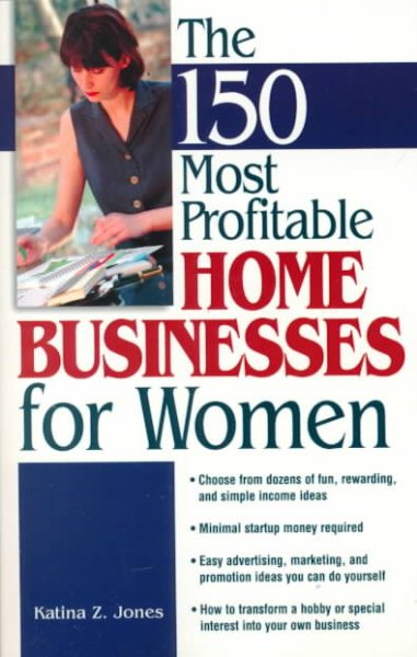 The 150 Most Profitable Home Businesses For Women cover