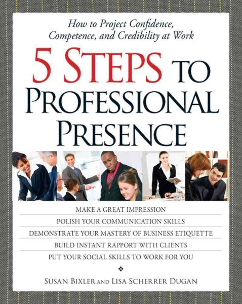 5 Steps To Professional Presence: How to Project Confidence, Competence, and Credibility at Work cover