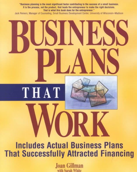 Business Plans That Work: Includes Actual Business Plans That Successfully Attracted Financing cover