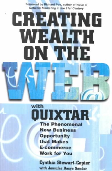 Creating Wealth on the Web With Quixtar: The Phenomenal New Business Opportunity That Makes E-Commerce Work for You cover
