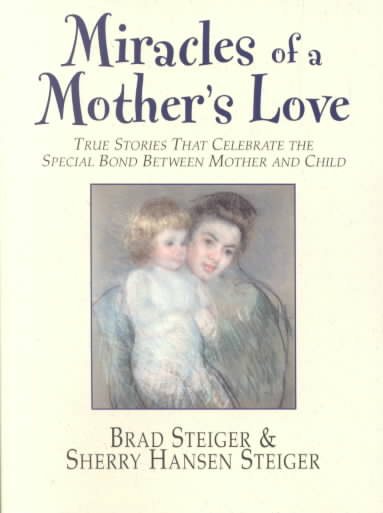 Miracles of a Mother's Love: Inspirational Stories of Maternal Devotion cover
