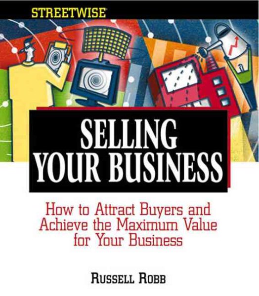Selling Your Business: How to Attract Buyers and Achieve the Maximum Value for Your Business (Adams Streetwise Series) cover