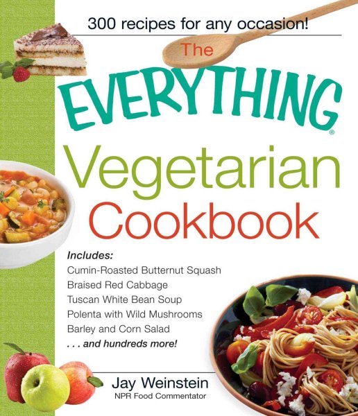 The Everything Vegetarian Cookbook: 300 Healthy Recipes Everyone Will Enjoy cover