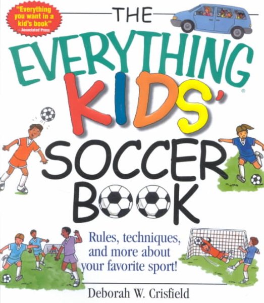 The Everything Kids' Soccer Book: Rules, Techniques, and More About Your Favorite Sport! cover