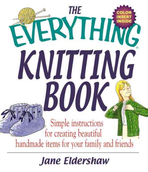 The Everything Knitting Book: Simple Instructions for Creating Beautiful Handmade Items for Your Family and Friends cover