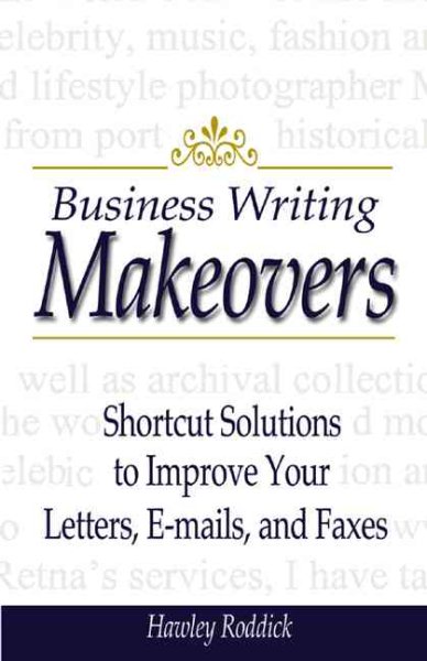 Business Writing Makeovers: Shortcut Solutions to Improve Your Letters, E-Mails, and Faxes cover