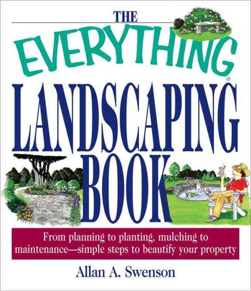 The Everything Landscaping Book: From Planning to Planting, Mulching to Maintenance, Simple Steps to Beautify Your Property cover
