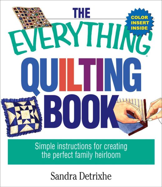 The Everything Quilting Book: Simple Instructions for Creating the Perfect Family Heirloom cover