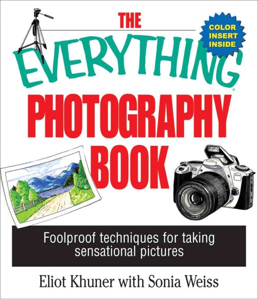 The Everything Photography Book: Foolproof Techniques for Taking Sensational Pictures cover