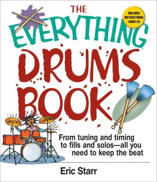 The Everything Drums Book: From Tuning and Timing to Fills and Solos-All You Need to Keep the Beat cover
